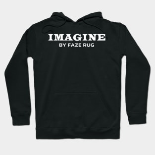 Faze Rug Merch Imagine By Faze Rug Hoodie